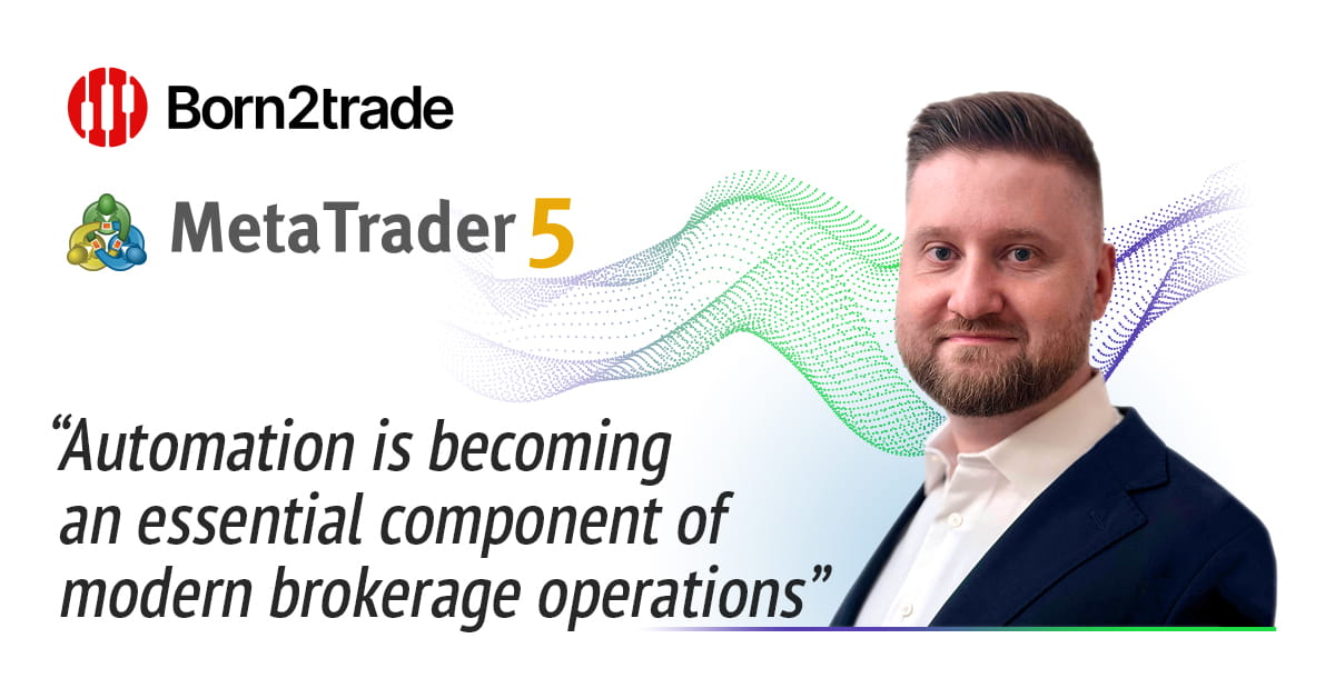 Born2trade 通过 MetaTrader 5 自动化功能简化关键业务流程